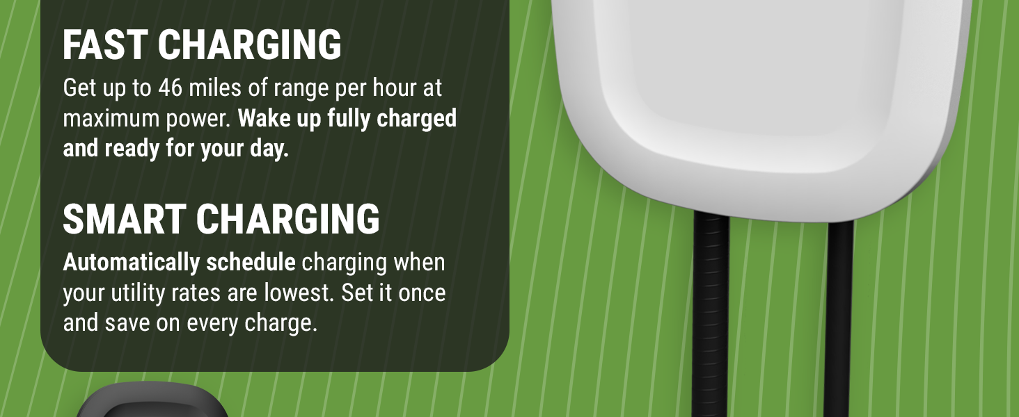 Fast smart charging up to 46 miles range hour. Schedule charging to save when energy costs are low